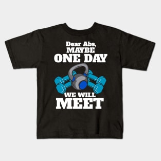 Dear Abs Maybe One Day We Will Meet Gym Workout Kids T-Shirt